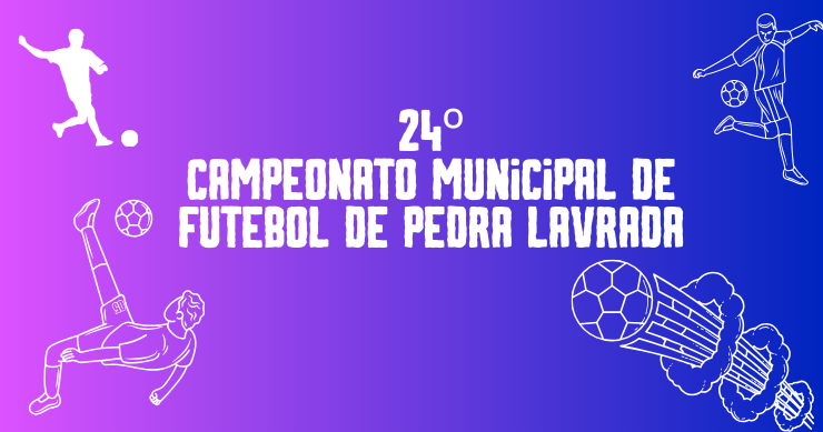 24º Campeonato Municipal de Futebol de Pedra Lavrada terá início neste domingo